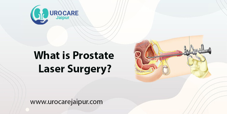 what-is-prostate-laser-surgery-2022-dr-lokesh-sharma